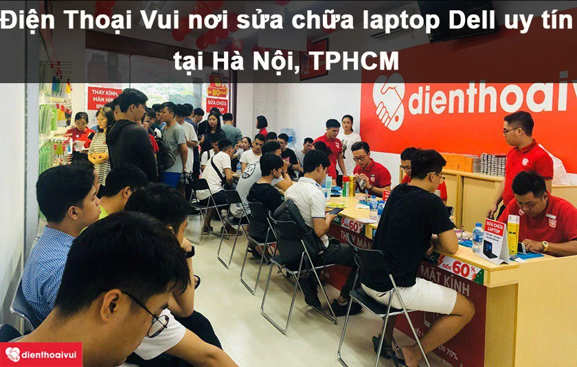 Sửa laptop Dell uy tín, giá tốt, xem trực tiếp tại TPHCM, Hà Nội