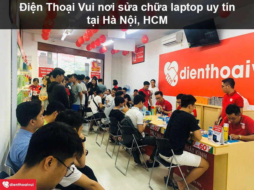 Sửa chữa laptop ở đâu uy tín, giá rẻ, lấy liền chuyên nghiệp tại Hà Nội, TPHCM?