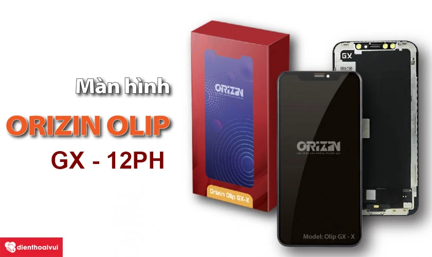 Có nên thay màn hình Orizin OliP GX - 12PH cho iPhone 12/12 Pro?