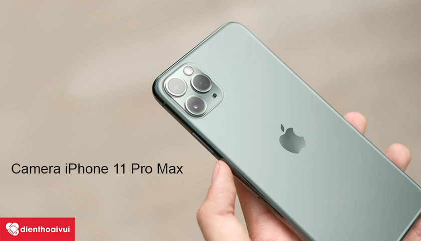 Tìm hiểu nhanh camera iPhone 11 Pro Max