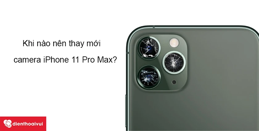Khi nào nên thay mới camera iPhone 11 Pro Max