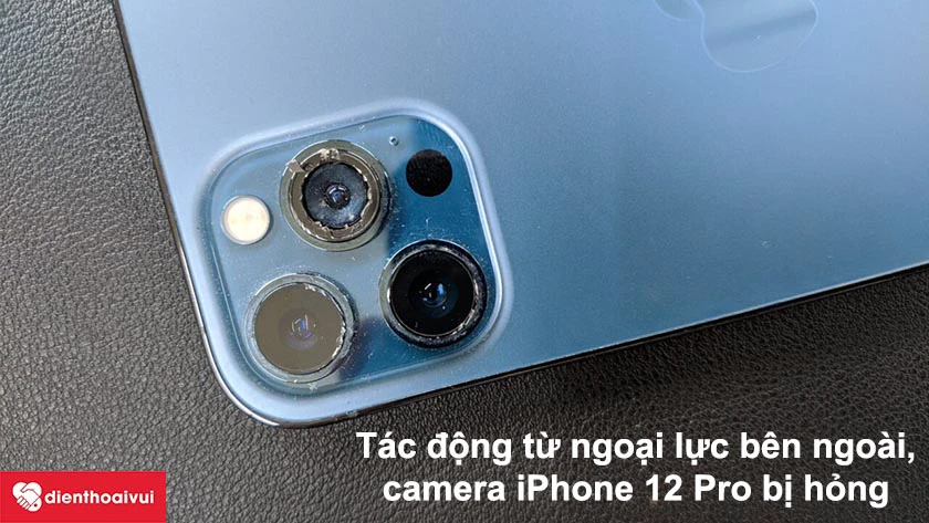 Nguyên nhân camera iPhone 12 Pro bị hư hỏng