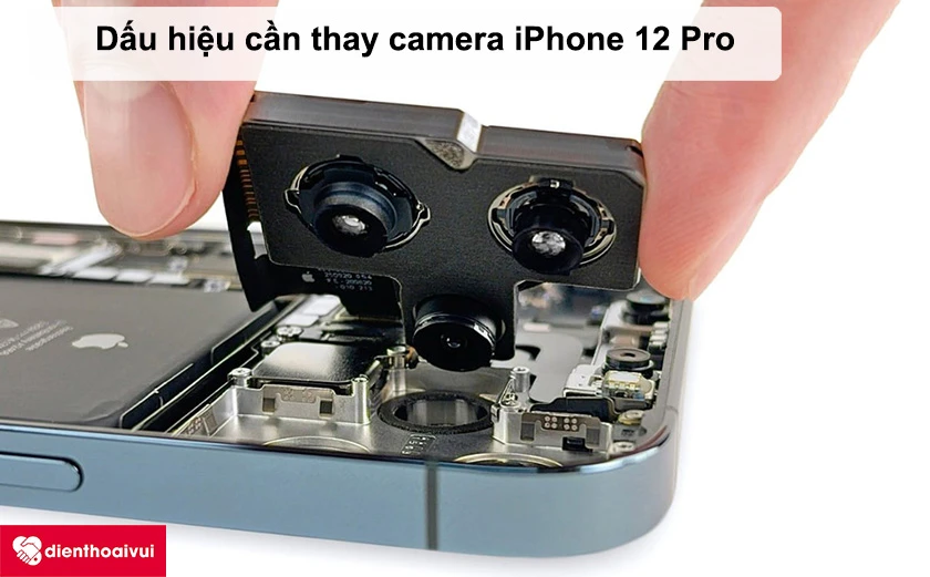 Dấu hiệu cần thay camera mới cho iPhone 12 Pro
