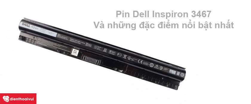 Pin Dell Inspiron 3467 và những đặc điểm nổi bật nhất