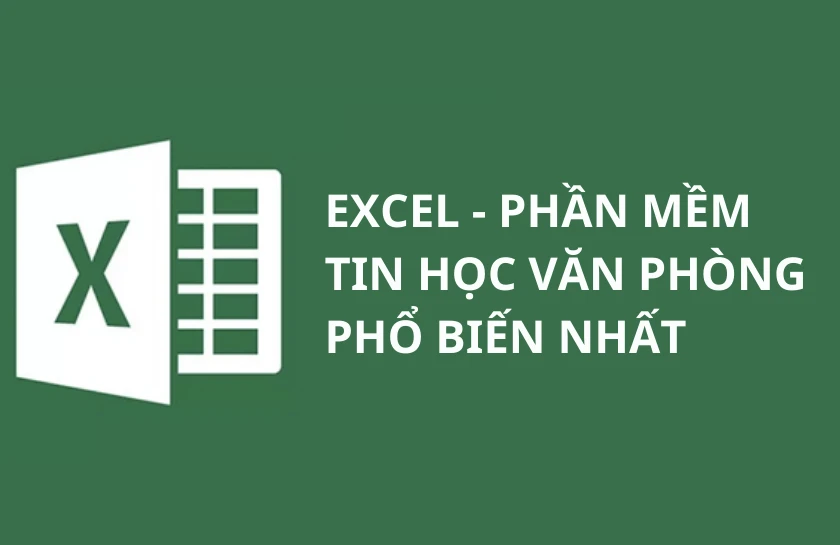 Microsoft Excel - phần mềm văn phòng phổ biến nhất