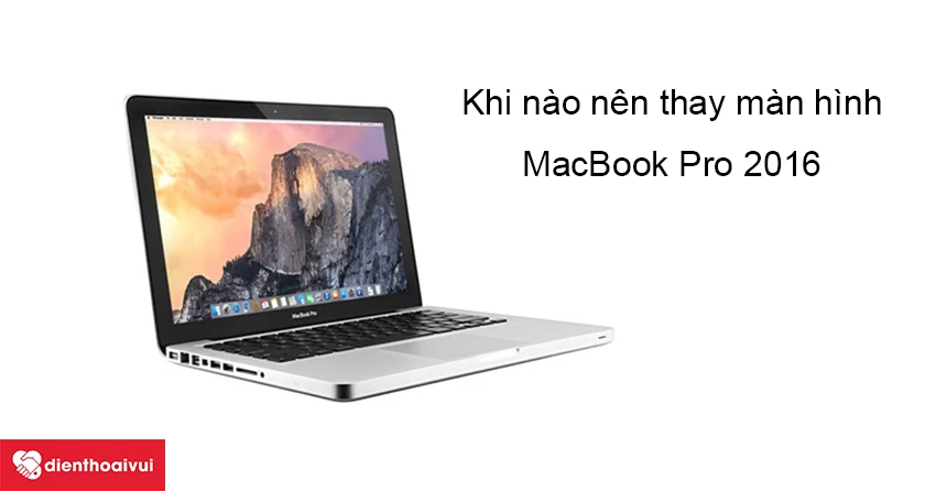 Đổi màn hình chính hãng MacBook Pro 2016 15 inch uy tín tại Hà Nội và TP. HCM