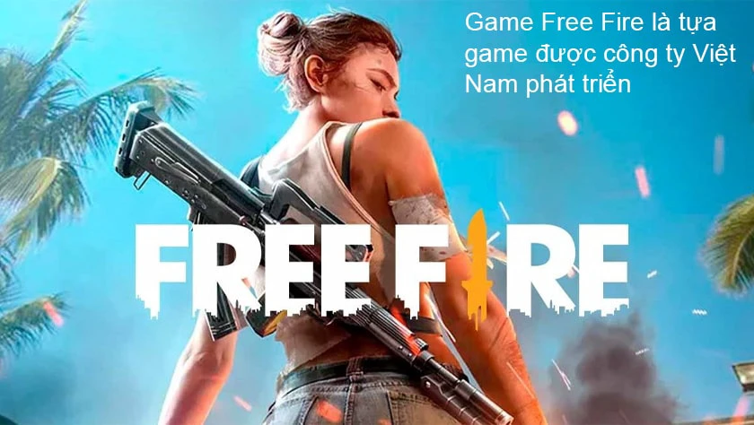 Free Fire là game của quốc gia nào?
