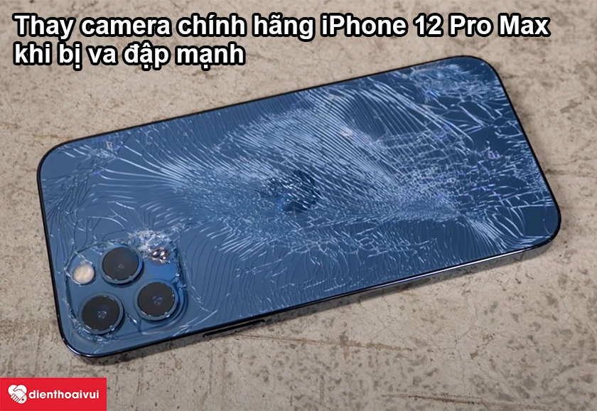 Nguyên nhân và biểu hiện cần phải thay camera chính hãng iPhone 12 Pro Max
