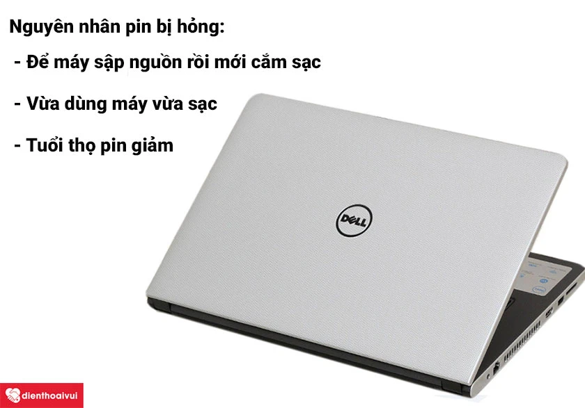 Vì sao pin laptop Dell Inspiron 5568 bị chai, nguyên nhân dẫn đến hư hỏng?