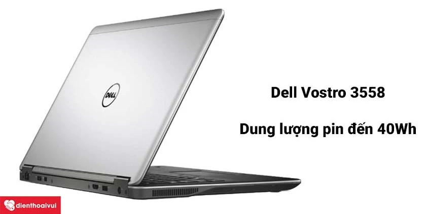 Pin laptop Dell Vostro 3558 dung lượng lớn, thời gian sử dụng vượt trội