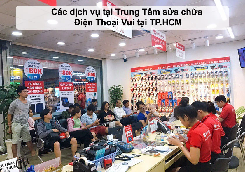 Các dịch vụ tại trung tâm ép kính điện thoại TPHCM Điện Thoại Vui