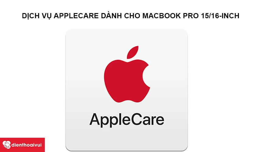 Dịch vụ Applecare Macbook Pro 15/16 inch - Tăng thêm thời gian bảo hành