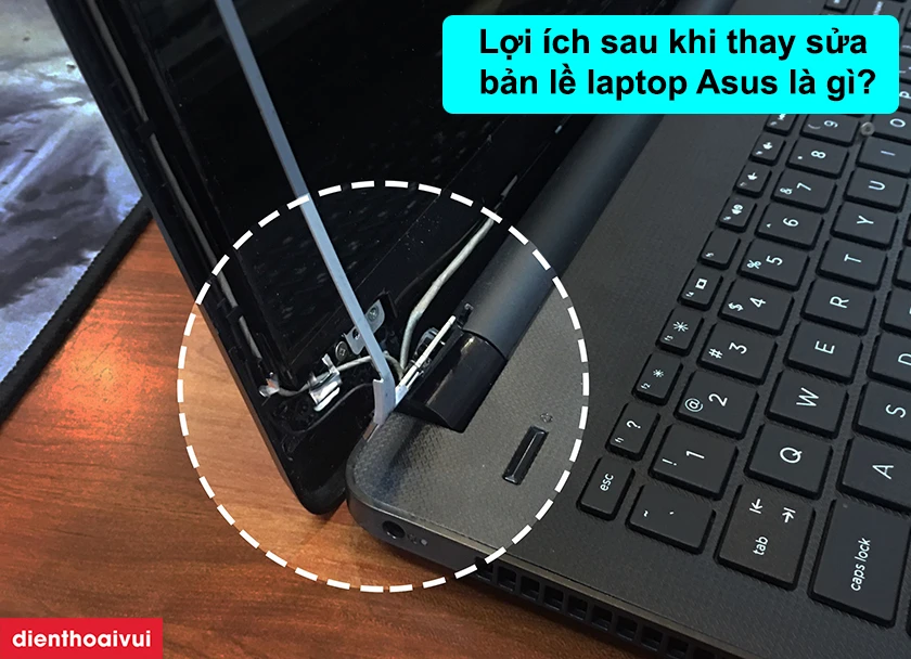 Lợi ích sau khi thay sửa bản lề laptop Asus là gì?