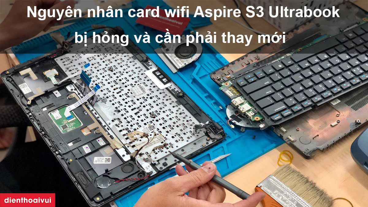 Nguyên nhân card wifi laptop Aspire S3 Ultrabook bị hỏng