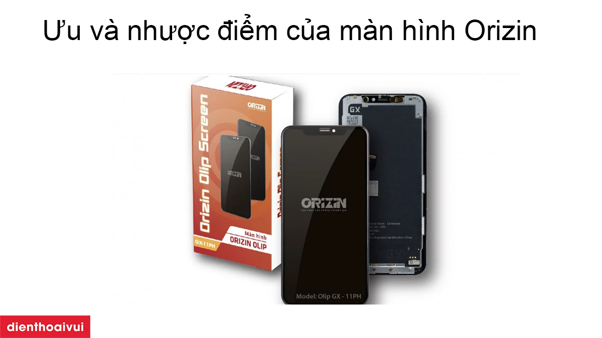 Ưu và nhược điểm của màn hình chính hãng Orizin