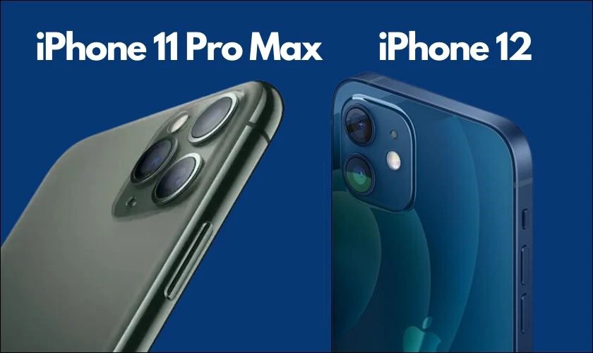 so sánh thiết kế của iphone 12 và iphone 11 pro max