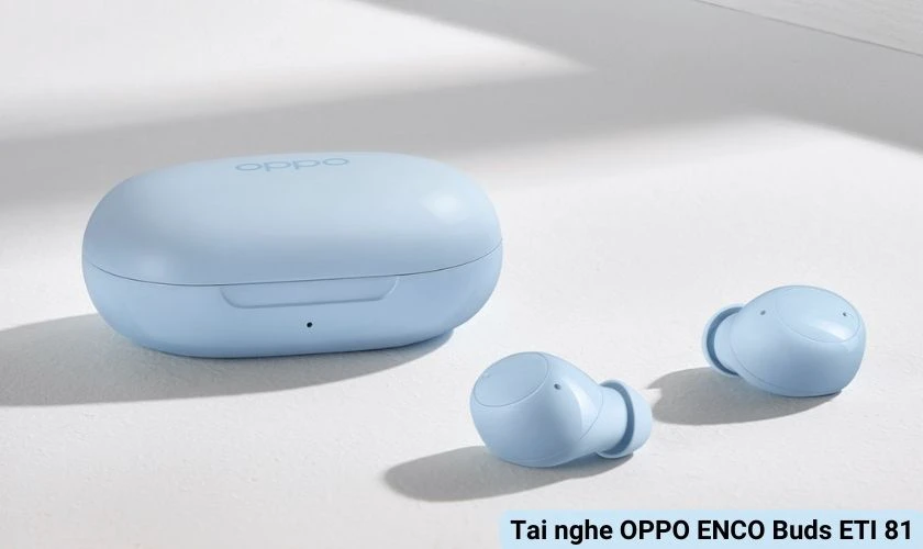 oppo enco buds eti81 là headphone bluetooth dưới 1 triệu đáng mua