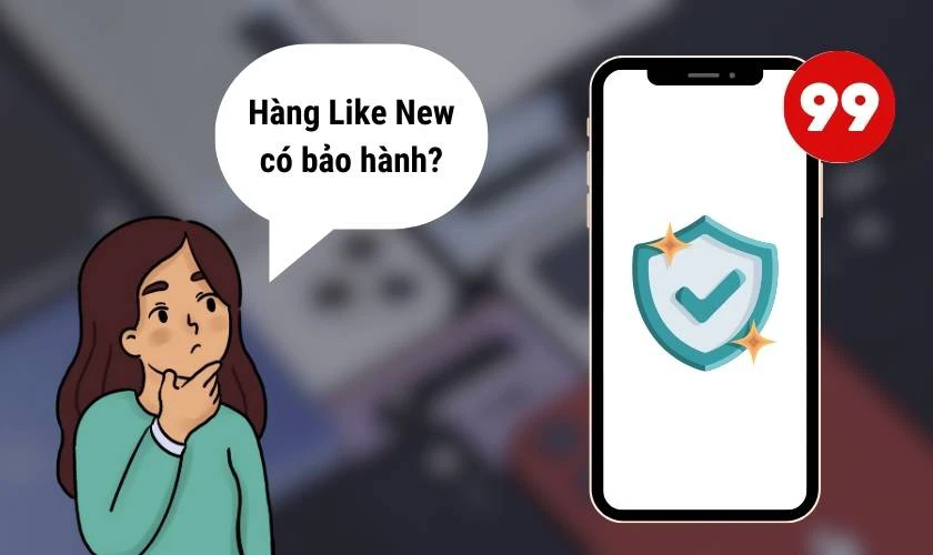 Hàng Like New có bảo hành không