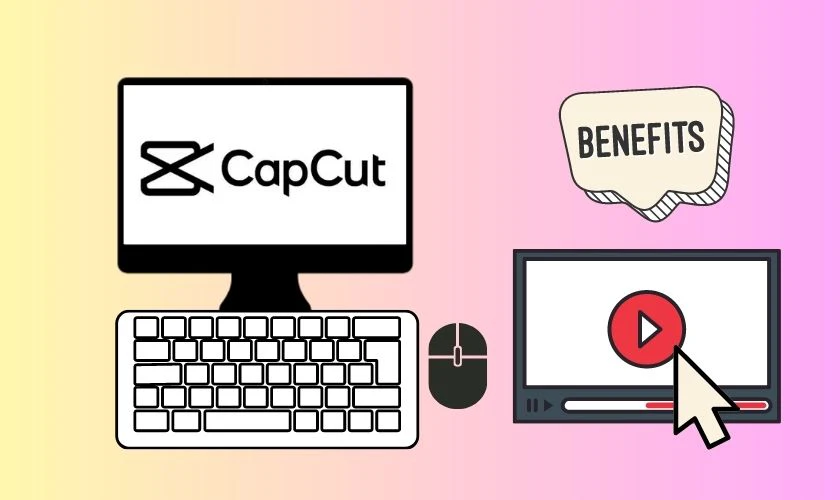 Lợi ích khi biết cách dùng Capcut trên máy tính