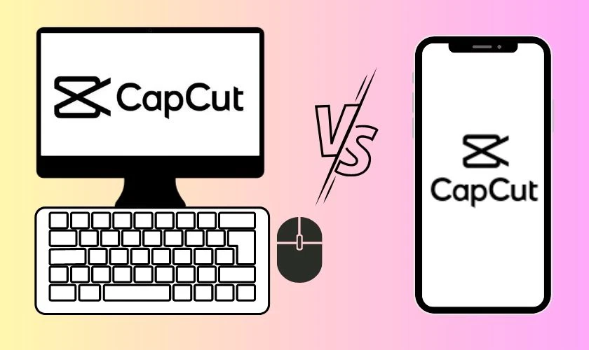 So sánh điểm khác nhau giữa cách dùng Capcut trên máy tính và điện thoại