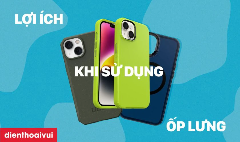 Lợi &iacute;ch khi sử dụng ốp lưng cho iPhone 15
