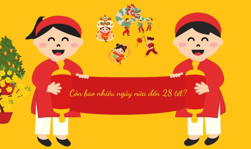 28 tết là thứ mấy? Còn bao nhiêu ngày nữa đến 28 tết?
