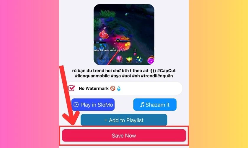 Bấm Save Now để lưu video kh&ocirc;ng c&oacute; logo TikTok