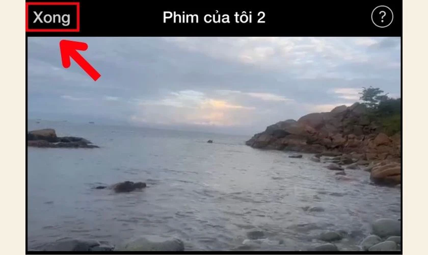 Nhấn chọn Xong ở góc trên bên trái màn hình để lưu