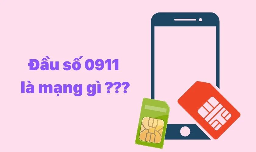 Đầu số 0911 l&agrave; mạng g&igrave;?