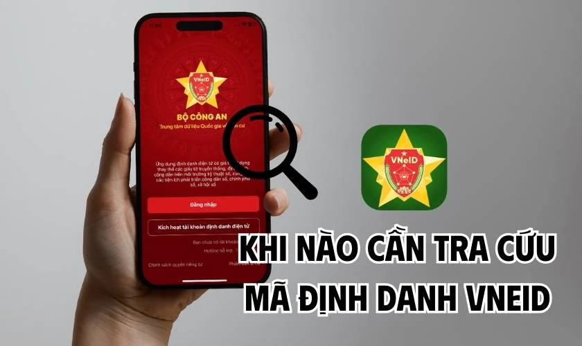 Khi n&agrave;o cần tra cứu m&atilde; định danh VNeID?