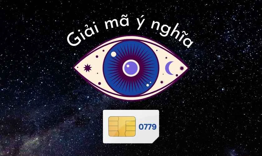 &Yacute; nghĩa đặc biệt khi kết hợp lại th&agrave;nh 0779