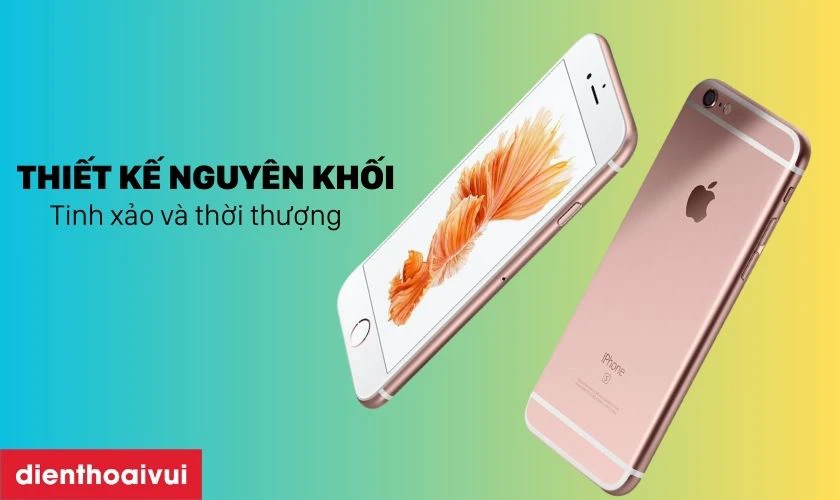 Điểm nổi bật của iPhone 6S 128GB Cũ trầy xước