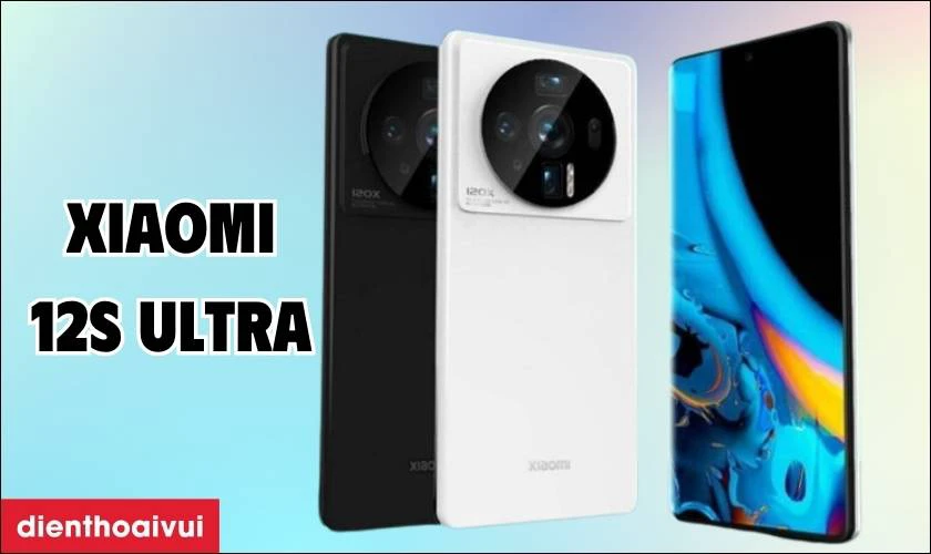 D&ograve;ng điện thoại Xiaomi 12 Series - Xiaomi 12S Ultra