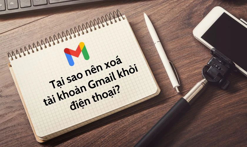 L&yacute; do n&ecirc;n x&oacute;a t&agrave;i khoản Gmail khỏi điện thoại