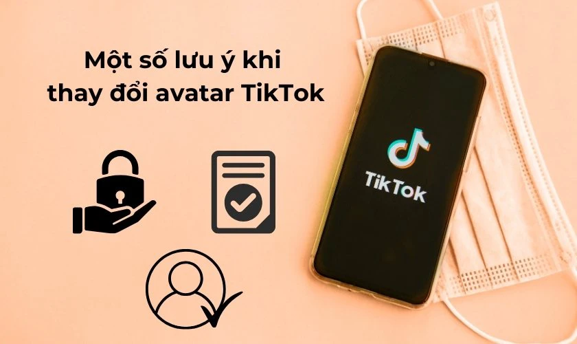 Một số lưu &yacute; khi thay đổi avatar TikTok
