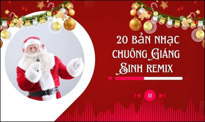Tổng hợp 20 bản nhạc chuông Giáng Sinh remix hay