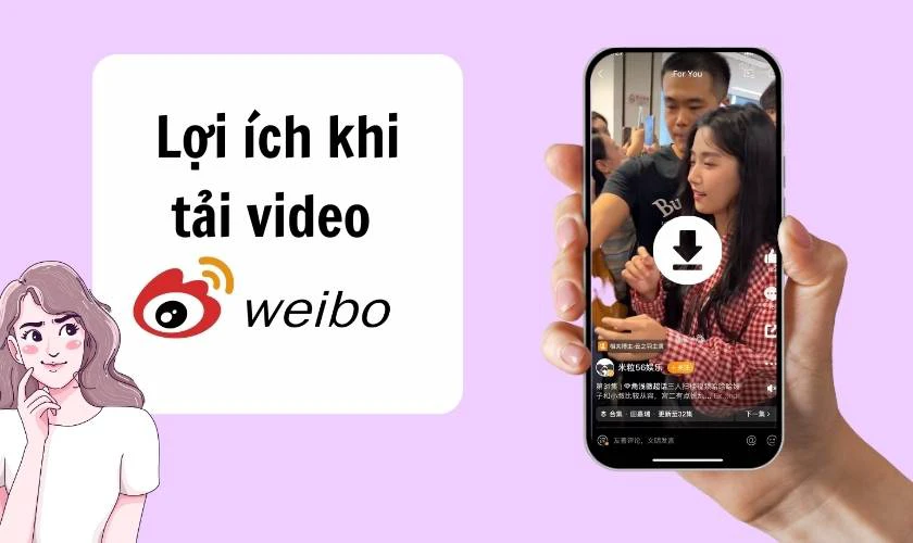 Lợi ích khi biết cách tải video Weibo