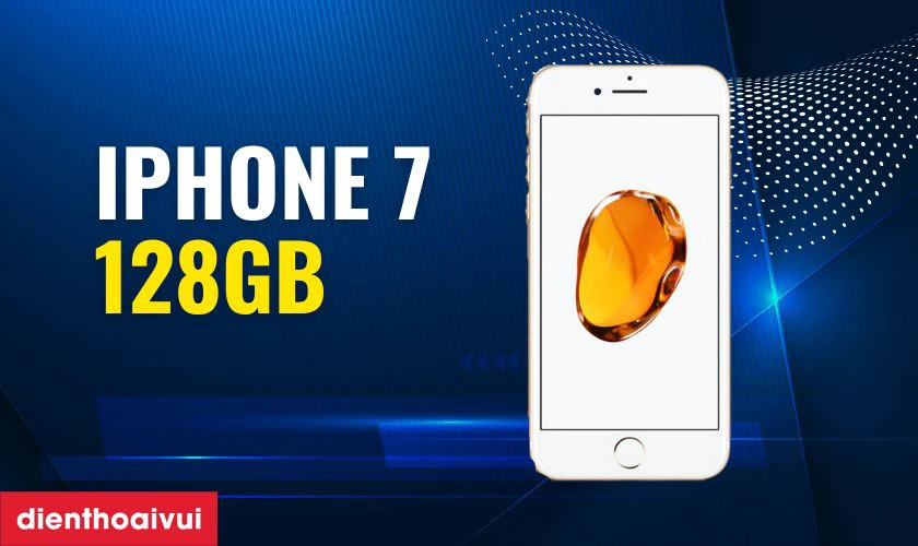 Tổng quan về iPhone 7 128GB có gì nổi bật