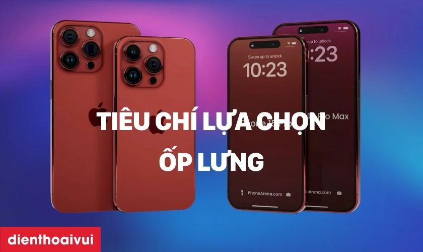 Ti&ecirc;u ch&iacute; chọn mua ốp lưng cho iPhone 15