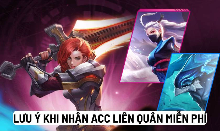 Lưu &yacute; khi nhận Acc free