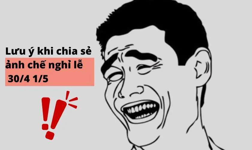 Lưu ý khi chia sẻ ảnh chế nghỉ lễ 30/4 1/5