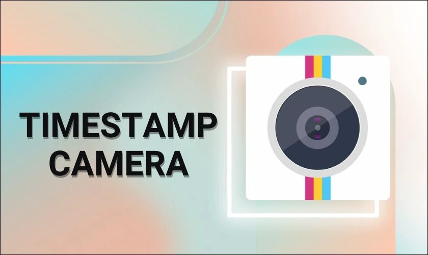 Timestamp Camera - Ứng dụng chụp ảnh c&oacute; ng&agrave;y giờ địa điểm 