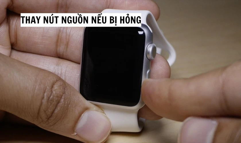 Thay nút nguồn nếu Apple Watch sạc không lên nguồn