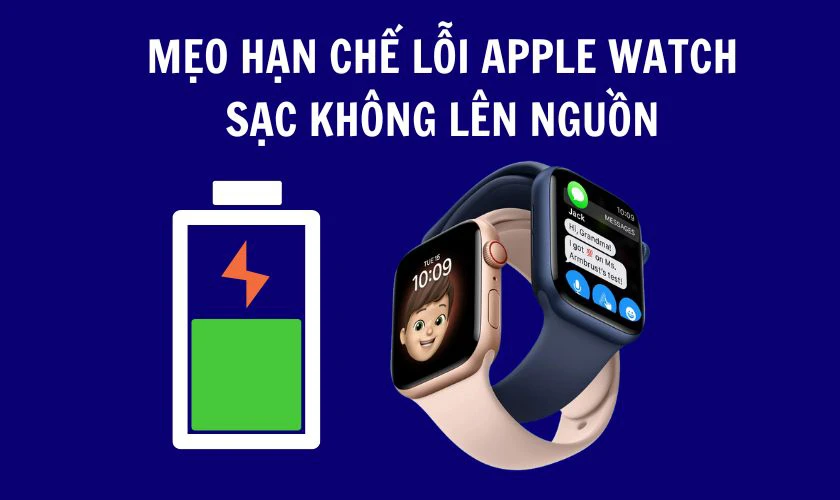 Mẹo hạn chế lỗi Apple Watch sạc không lên nguồn
