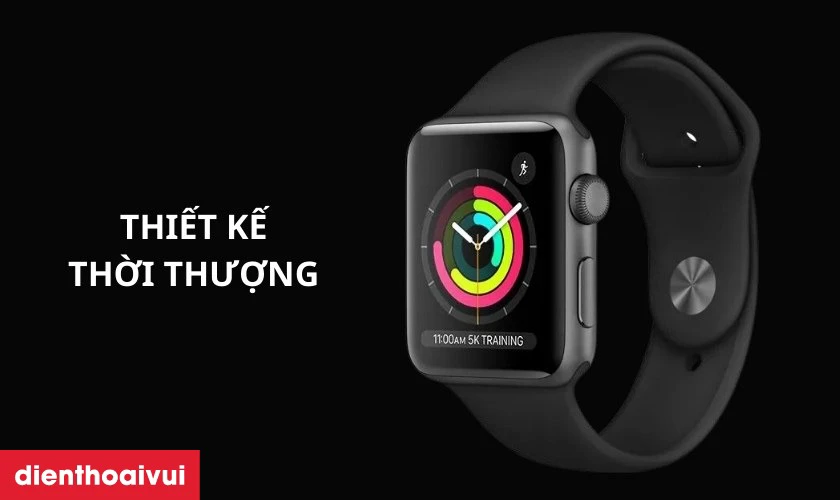 Apple Watch Series 3 cũ c&oacute; thiết kế thời thượng