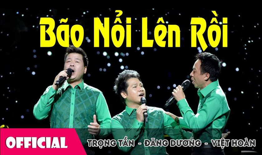 Bão Nổi Lên Rồi – Trọng Tấn ft. Đăng Dương ft. Việt Hoàn