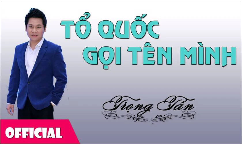 Tổ Quốc Gọi Tên Mình – Trọng Tấn