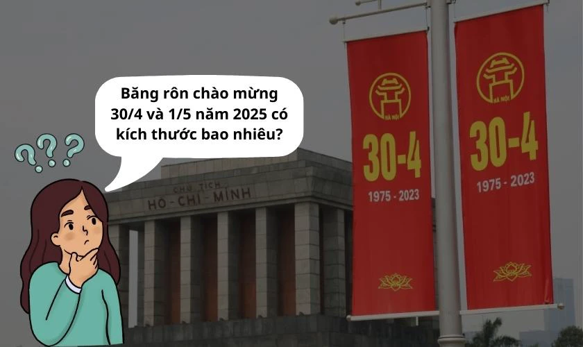 Băng rôn chào mừng 30/4 và 1/5 năm 2025 kích thước bao nhiêu?