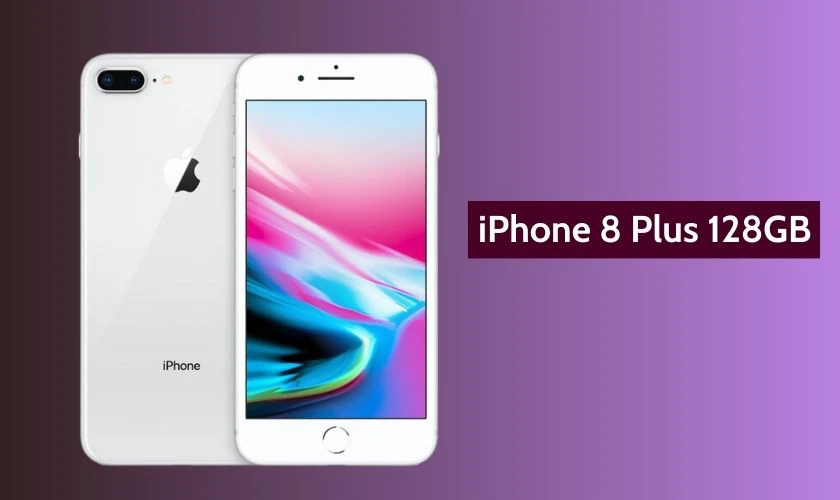 iPhone 8 Plus 128GB cũ - Smartphone giá rẻ cho học sinh