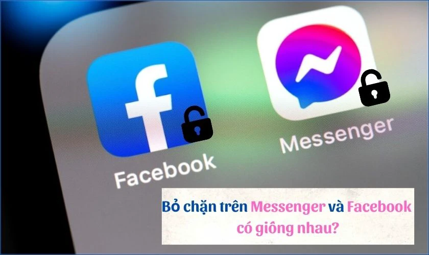 Sự khác nhau giữa bỏ chặn tin nhắn Messenger và bỏ chặn Facebook